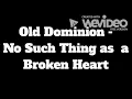 Old Dominion - No Such Thing as a Broken Heart (Lyrics)