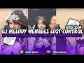 Download Lagu DJ MELODY WENABES LOST CONTROL SOUND VIRAL TIKTOK TERBARU - ADEP SOPAN