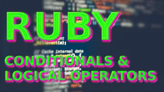Ruby - Conditionals and Logical Operators