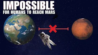 why is it impossible for humans to reach mars