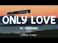 Only Love - Trademark (Lyrics) 🎵