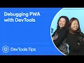 Debugging PWA with DevTools