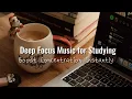 Deep Focus Music for Studying Boost Concentration Instantly