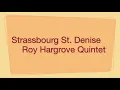 Roy Hargrove Quintet - Strasbourg St. Denise