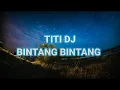 Download Lagu Titi Dj - Bintang Bintang |Lyrics