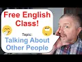 Lagu Free English Class! 🗨️🗣️🗫 Topic: Talking About Other People