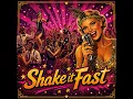 Shake it fast