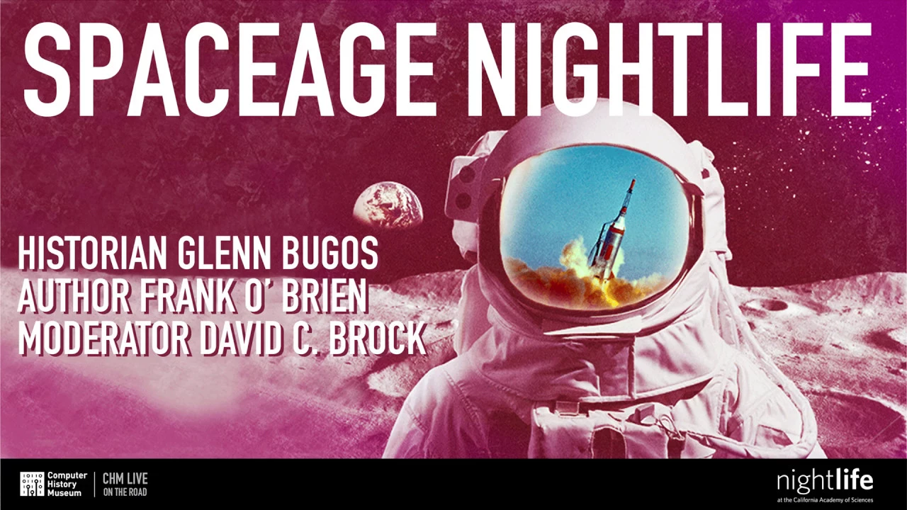 CHM Live on the Road | SpaceAge NightLife: The Space Race with Glenn Bugos & Frank O’Brien