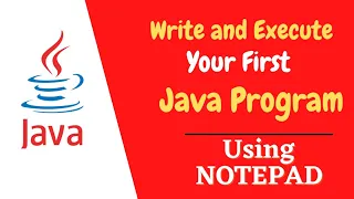How to write your first Java Program HELLO WORLD using NOTEPAD JAVA Tutorial for beginners