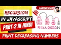 Basics of Recursion Print Decreasing Numbers using Recursion in JavaScript