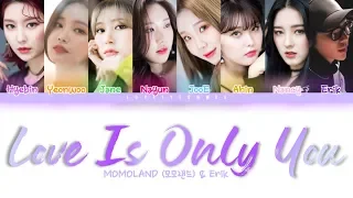 Download MOMOLAND (모모랜드) \u0026 Erik – Love Is Only You (사랑은 너 하나) / MOMOLA Lyrics (Color Coded Han/Rom/Eng) MP3