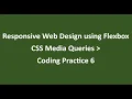 Coding Practice 6 CSS Media Queries Responsive Web Design using Flexbox NxtWave CCBP