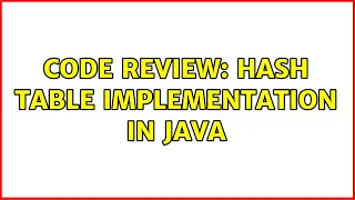 Code Review Hash table implementation in Java 2 Solutions