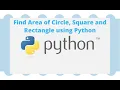 Find the Area of Square Rectangle and circle using Python Simple program