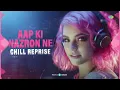 Aap Ki Nazron Ne - Chill Reprise | Jonita Gandhi | Sanjay S Yadav