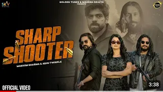 sharp shooter official video masoom sharma kay d jatin ruba new haryanvi song 2024