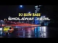 Download Lagu DJ SLOW BASS SHOLAWAT JIBRIL