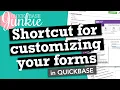 Shortcut for customizing your forms in Quickbase