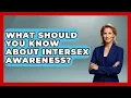 What Should You Know About Intersex Awareness - Queer Family Life