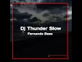 Download Lagu DJ Thunder Slow - Fernando Bass