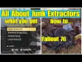 All About Junk Extractors Fallout 76 What You Get How To