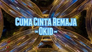 Download Okid - Cuma Cinta Remaja (Lirik Lagu) MP3