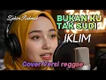 Lagu Bukan Ku Tak Sudi – IKLIM (Reggae Ska Cover) | Zahira Rahmah