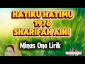 Hatiku Hatimu Sharifah Aini Minus One Lirik Karaoke 
