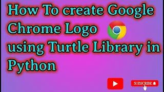 How to Make Google Chrome Logo Using Turtle In Python