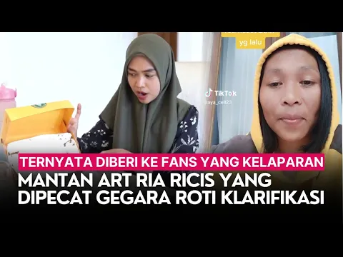 Download MP3 Mantan ART Ria Ricis yang Dipecat gegara Roti Klarifikasi, Ternyata Diberi ke Fans yang Kelaparan