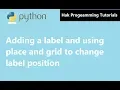 Python GUI Tutorial Adding label and Grid and place to change label position in