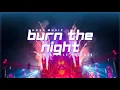 Burn the Night |  Official Video