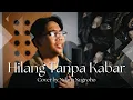 Download Lagu Hilang Tanpa Kabar - Tyok Satrio | Cover By Ndaru Nugroho