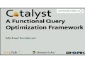 Catalyst A Query Optimization Framework for Spark and Shark - Michael Armbrust Databricks