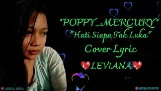 Download Hati Siapa Tak Luka Poppy_Mercury Cover by *Leviana* lirik #Arhyarhya #poppymercury MP3