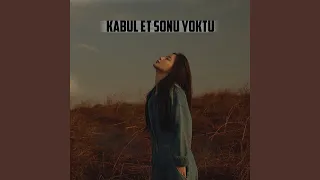 Kabul Et Sonu Yoktu
