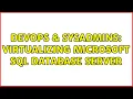 DevOps SysAdmins Virtualizing Microsoft SQL Database server 5 Solutions