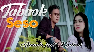 ipank ft kintani tabaok seso lagu minang official lyric video 