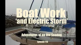 Boat Work and Electric Storm.  Adventures of an Old Seadog  ep113