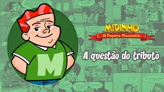 A questão do tributo - Midinho, o Pequeno Missionário