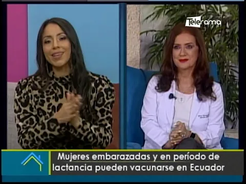 Mujeres embarazadas y en período de lactancia pueden vacunarse en Ecuador