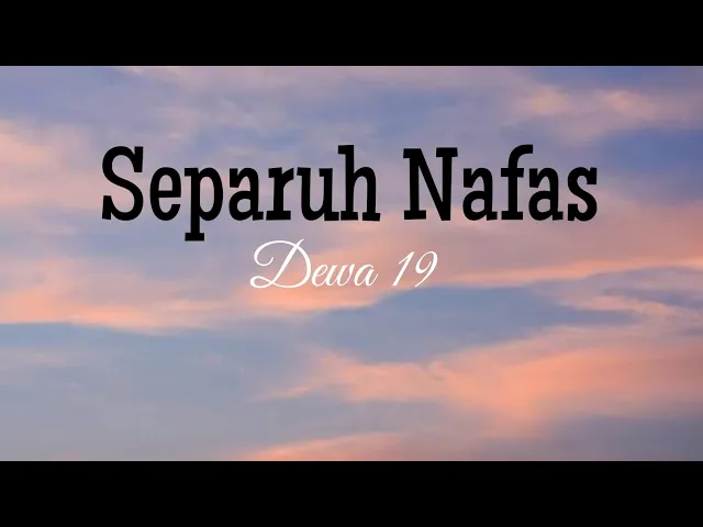 Download MP3 Separuh Nafas - Dewa19 (Lirik/Lyrics)