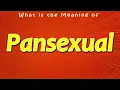 What is the Meaning of Pansexual