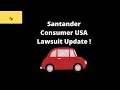 Santander Consumer USA Lawsuit Update