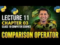 Class 10 Computer Science New Book 2026 Chapter 3 Comparison Operators Lecture 11