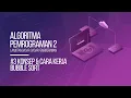 KONSEP LOGIKA CARA KERJA SORTING ALGORITM BUBBLE SORT ALGORITMA PEMROGRAMAN 2