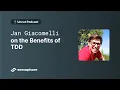 Jan Giacomelli on the Benefits of TDD