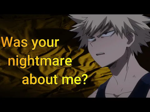 Download MP3 ASMR Yandere Bakugo comforts you after a nightmare. (Yandere Bakugo x listener)