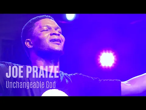 Download MP3 Joe Praize Unchangeable God | Unusual Praise 2018