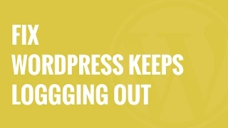 How to Fix WordPress Keeps Logging Out Problem